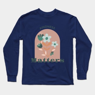 kindness matters Long Sleeve T-Shirt